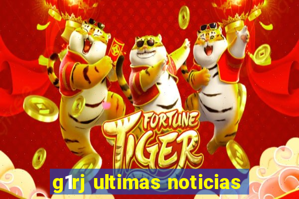 g1rj ultimas noticias